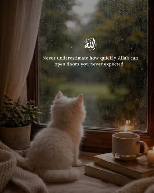 Never underestimate how quickly Allah can open doors you never expected.