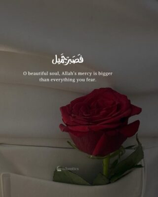 O beautiful soul, Allah’s mercy is bigger than everything you fear.