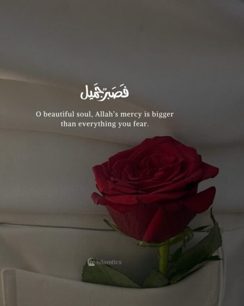 O beautiful soul, Allah’s mercy is bigger than everything you fear.
