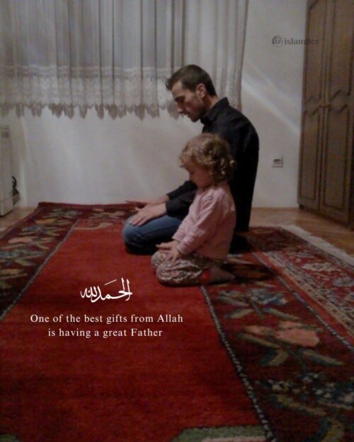 One of the best gifts from Allah is having a great Father