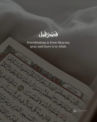 Overthinking is from Shaytan; pray and leave it to Allah.
