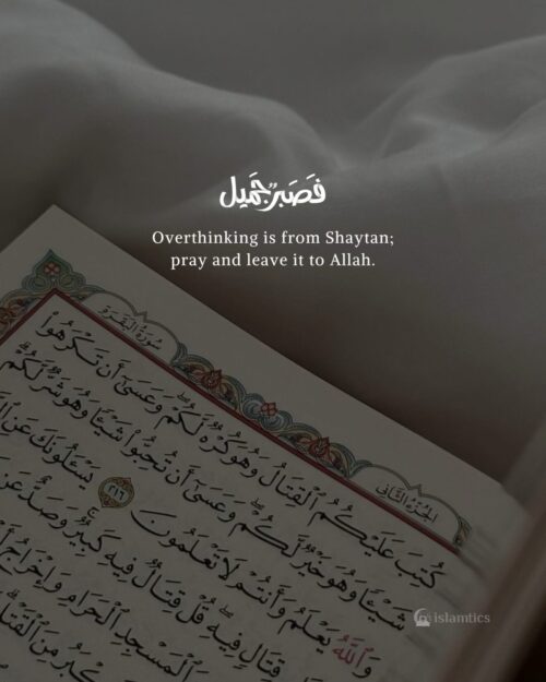 Overthinking is from Shaytan; pray and leave it to Allah.