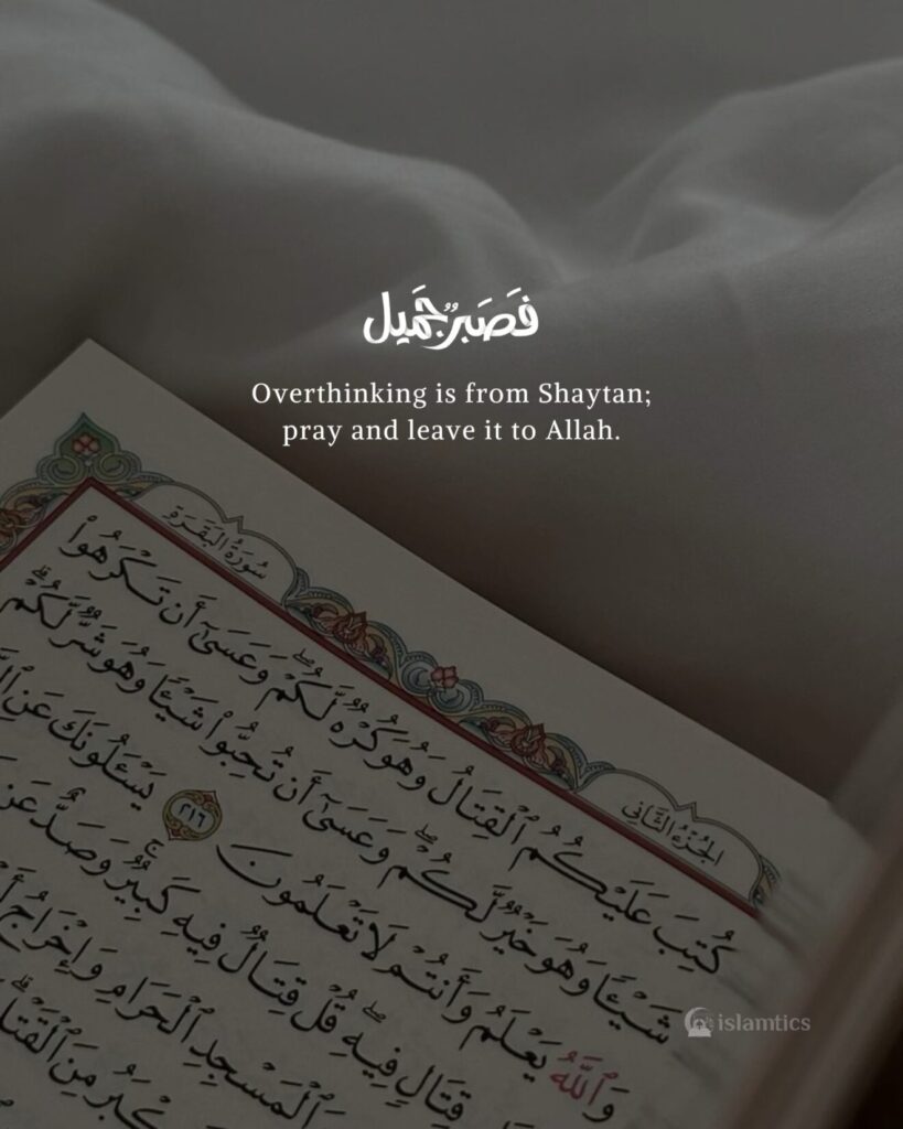 Overthinking is from Shaytan; pray and leave it to Allah.
