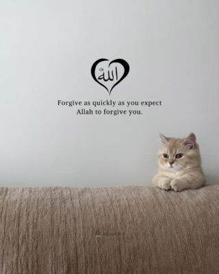 Forgive as quickly as you expect Allah to forgive you.